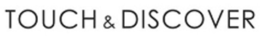 TOUCH & DISCOVER trademark
