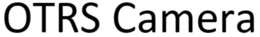 OTRS CAMERA trademark