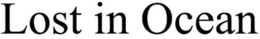 LOST IN OCEAN trademark