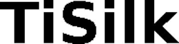 TISILK trademark
