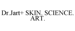 DR.JART+ SKIN. SCIENCE. ART. trademark