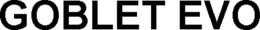 GOBLET EVO trademark