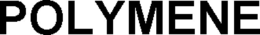 POLYMENE trademark