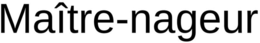 MAÎTRE-NAGEUR trademark
