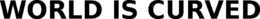WORLD IS CURVED trademark