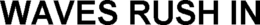 WAVES RUSH IN trademark