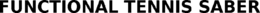 FUNCTIONAL TENNIS SABER trademark