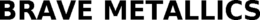 BRAVE METALLICS trademark
