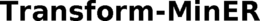 TRANSFORM-MINER trademark