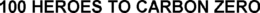 100 HEROES TO CARBON ZERO trademark