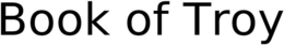 BOOK OF TROY trademark