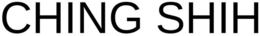 CHING SHIH trademark
