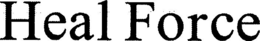 HEAL FORCE trademark