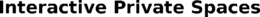 INTERACTIVE PRIVATE SPACES trademark