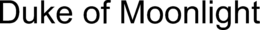 DUKE OF MOONLIGHT trademark