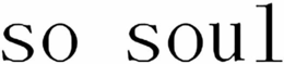 SO SOUL trademark