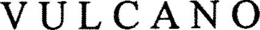 VULCANO trademark
