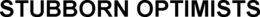 STUBBORN OPTIMISTS trademark