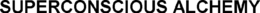 SUPERCONSCIOUS ALCHEMY trademark