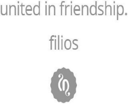 UNITED IN FRIENDSHIP. FILIOS trademark