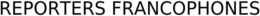 REPORTERS FRANCOPHONES trademark