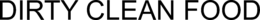DIRTY CLEAN FOOD trademark
