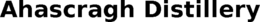 AHASCRAGH DISTILLERY trademark