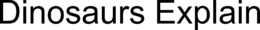 DINOSAURS EXPLAIN trademark