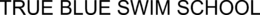 TRUE BLUE SWIM SCHOOL trademark