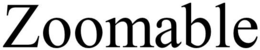 ZOOMABLE trademark