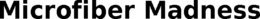 MICROFIBER MADNESS trademark
