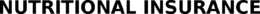 NUTRITIONAL INSURANCE trademark