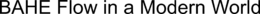 BAHE FLOW IN A MODERN WORLD trademark