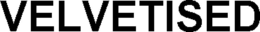 VELVETISED trademark
