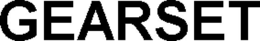 GEARSET trademark