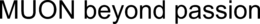 MUON BEYOND PASSION trademark