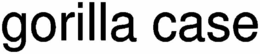 GORILLA CASE trademark