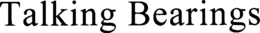 TALKING BEARINGS trademark