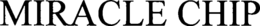 MIRACLE CHIP trademark