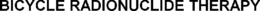 BICYCLE RADIONUCLIDE THERAPY trademark