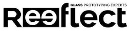 REEFLECT GLASS PROTOTYPING EXPERTS trademark