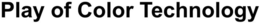 PLAY OF COLOR TECHNOLOGY trademark
