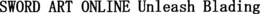 SWORD ART ONLINE UNLEASH BLADING trademark