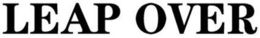 LEAP OVER trademark