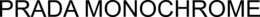 PRADA MONOCHROME trademark