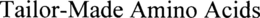 TAILOR-MADE AMINO ACIDS trademark