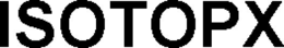 ISOTOPX trademark