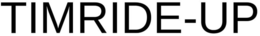 TIMRIDE-UP trademark