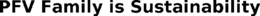 PFV FAMILY IS SUSTAINABILITY trademark