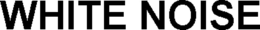 WHITE NOISE trademark